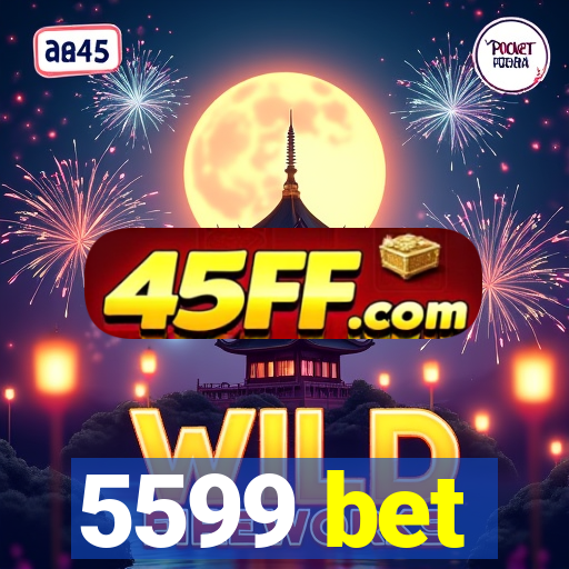 5599 bet